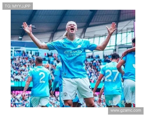 哈兰德领衔曼城攻势全新赛季誓言冲击英超与欧洲双冠荣耀